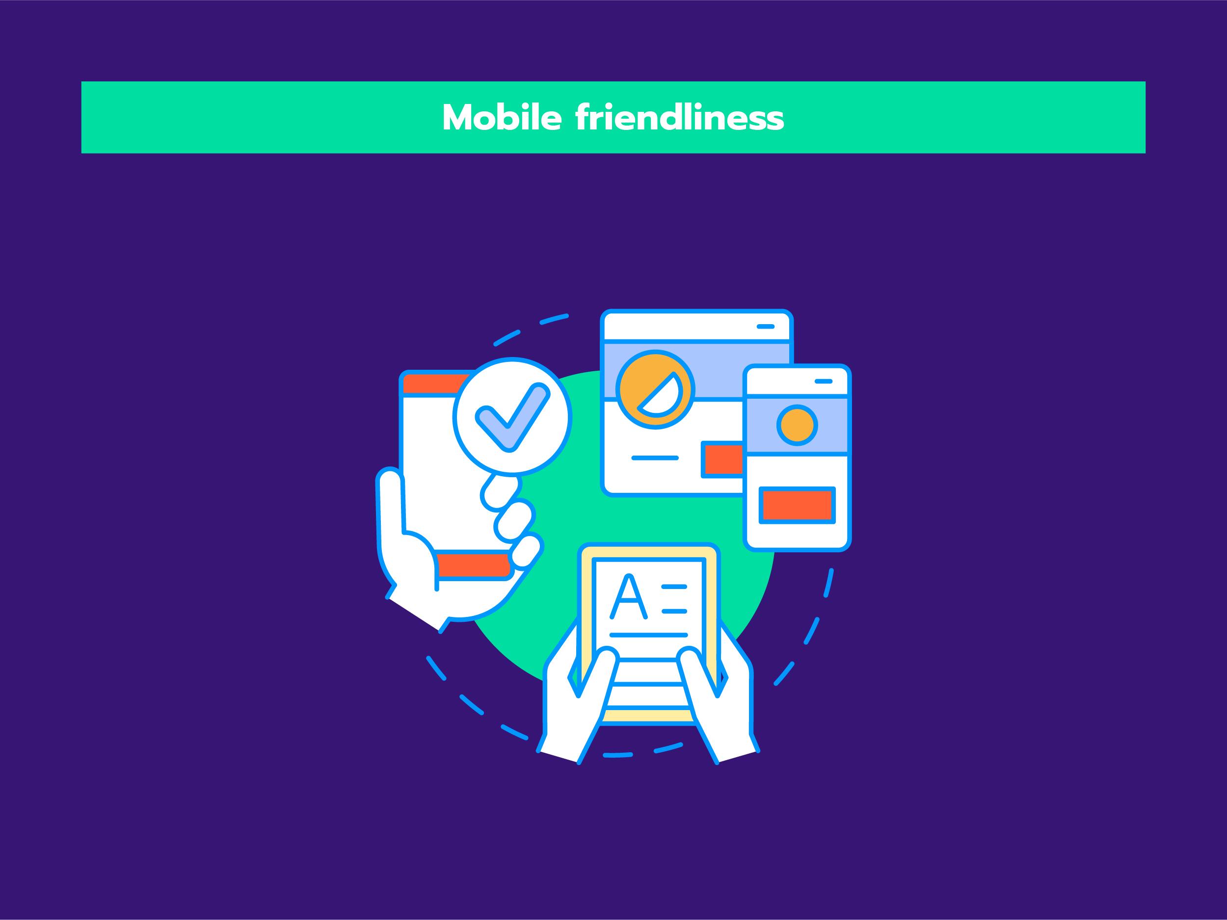 Mobile friendliness A website should be optimised for mobile use.